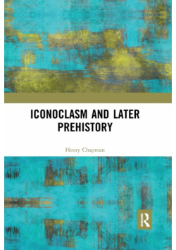 Iconoclasm and Later Prehistory