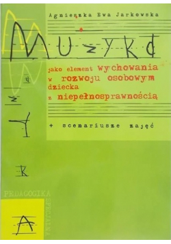 Muzyka jako element wychowania w rozwoju osobowym dziecka z niepełnosprawnością