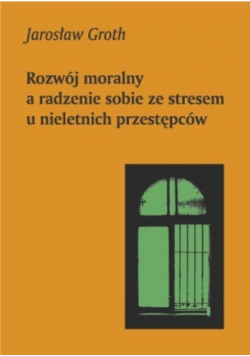 Rozwój moralny a radzenie sobie ze stresem u nieletnich przestępców