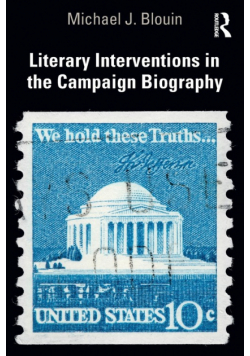 Literary Interventions in the Campaign Biography