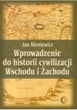 Wprowadzenie do historii cywilizacji Wschodu i Zachodu