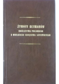 Żywoty hetmanów Królestwa Polskiego i Wielkiego Księstwa Litewskiego, reprint z 1850 r.