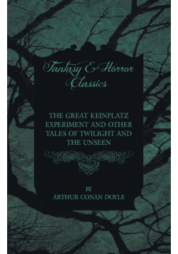 The Great Keinplatz Experiment and Other Tales of Twilight and the Unseen (1919)