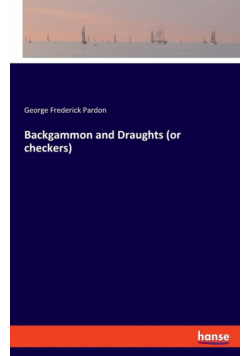 Backgammon and Draughts (or checkers)