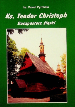 Ks Teodor Christoph duszpasterz  śląski