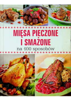 Mięsa pieczone i smażone na 100 sposobów