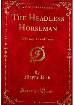 The Headless Horseman A Strange Tale of Texas Reprint 1869