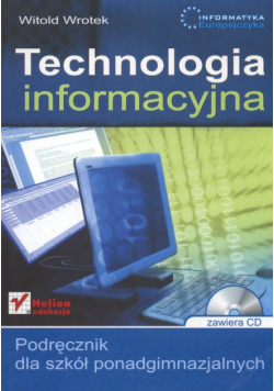 Informatyka Europejczyka: Technologia Informacyjna: Podręcznik + CD