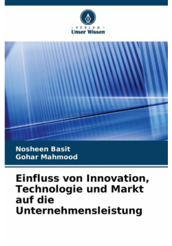 Einfluss von Innovation, Technologie und Markt auf die Unternehmensleistung