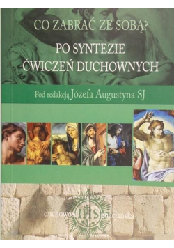 Co zabrać ze sobą Po syntezie ćwiczeń duchownych