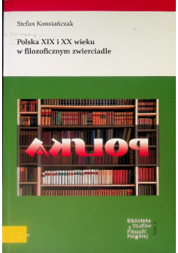 Polska XIX i XX wieku w filozoficznym zwierciadle