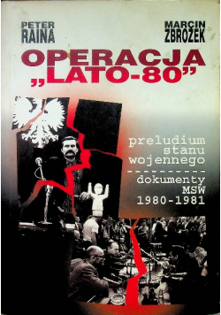 Operacja "lato-80" preludium stanu wojennego dokumenty MSW 1980 - 1981