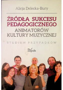 Źródła sukcesu pedagogicznego animatorów kultury muzycznej