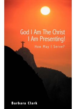 God I Am the Christ I Am Presenting!