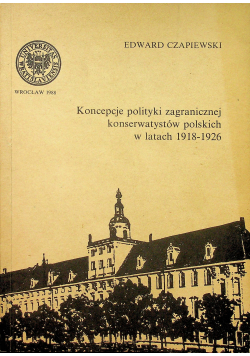 Koncepcje polityki zagranicznej konserwatystów polskich w latach 1918 1926