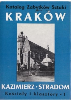 Kraków Kazimierz Stradom Kościoły i klasztory Tom I Tekst