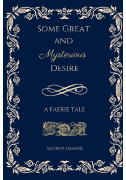 Some Great and Mysterious Desire