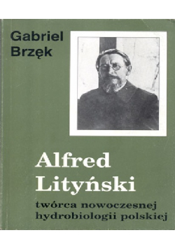 Alfred Lityński twórca nowoczesnej hydrobiologii polskiej