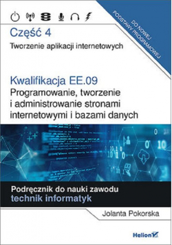 Kwalifikacja EE.09. Część 4 Programowanie, tworzenie i administrowanie stronami internetowymi i bazami danych