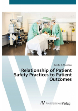 Relationship of Patient Safety Practices to Patient Outcomes