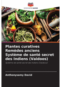 Plantes curatives Remèdes anciens Système de santé secret des Indiens (Vaidoos)