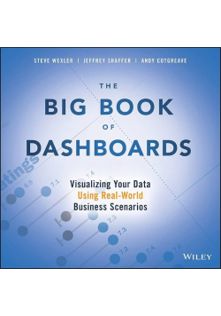 The Big Book of Dashboards: Visualizing Your Data Using Real-World Business