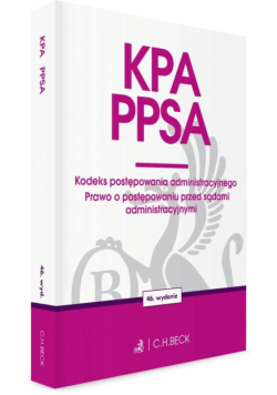 KPA. PPSA. Kodeks postępowania administracyjnego. Prawo o postępowaniu przed sądami administracyjnymi