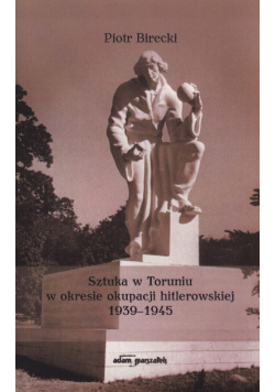 Sztuka w Toruniu w okresie okupacji hitlerowskiej 1939-1945