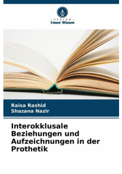 Interokklusale Beziehungen und Aufzeichnungen in der Prothetik