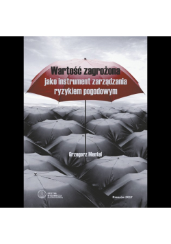 Wartość zagrożona jako instrument zarządzania ryzykiem pogodowym