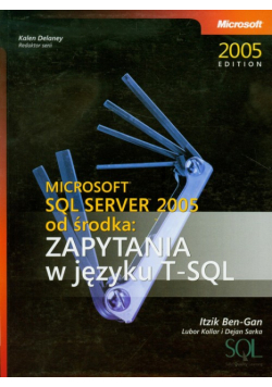 Microsoft SQL Server 2005 od środka Zapytania w języku T-SQL