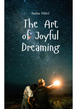 The Art of Joyful Dreaming