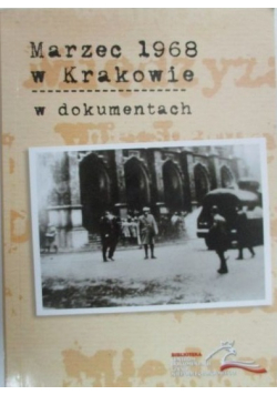 Marzec 1968 w Krakowie w dokumentach