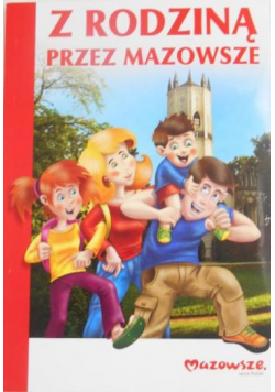 Z rodziną przez Mazowsze