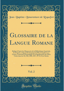 Glossaire de la langue Romane Vol 2 Reprint 1808 r.