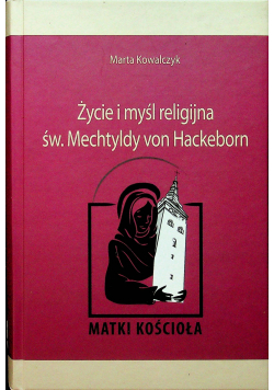 Życie i myśl religijna św Mechtyldy von Hackeborn