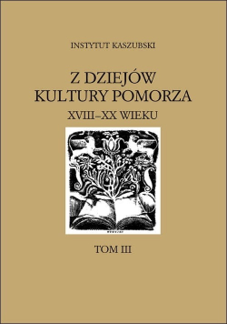 Z dziejów kultury pomorza XVIII XX wieku Tom III