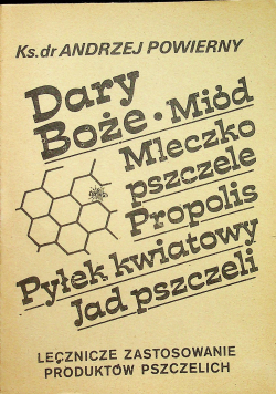 Lecznicze zastosowanie produktów pszczelich Dary Boże