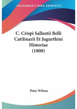 C. Crispi Sallustii Belli Catilinarii Et Jugurthini Historiae (1808)