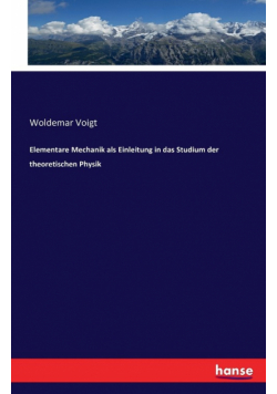 Elementare Mechanik als Einleitung in das Studium der theoretischen Physik