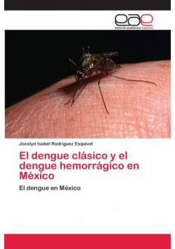 El dengue clásico y el dengue hemorrágico en México