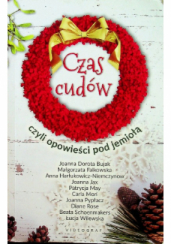 Czas cudów Czyli opowieści pod jemiołą
