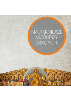 Najpiękniejsze modlitwy Świętych