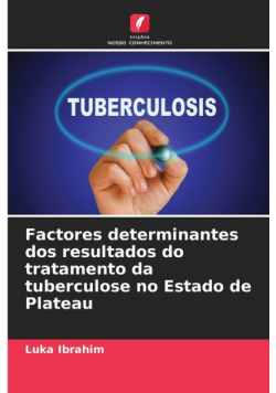 Factores determinantes dos resultados do tratamento da tuberculose no Estado de Plateau