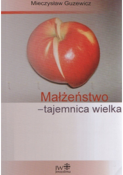 Małżeństwo tajemnica wielka