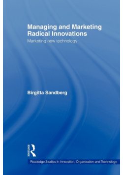 Managing and Marketing Radical Innovations