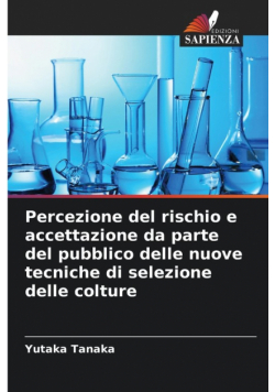 Percezione del rischio e accettazione da parte del pubblico delle nuove tecniche di selezione delle colture
