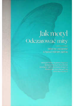 Jak motyl odczarować mity Lekarze i pacjentki o życiu z rakiem jajnika