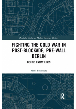 Fighting the Cold War in Post-Blockade, Pre-Wall Berlin
