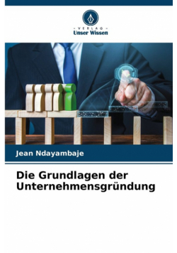 Die Grundlagen der Unternehmensgründung